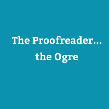 The Proofreader…the Ogre